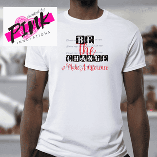 Change #Makeadifference Graphic Tees Collection Pink Innovations LLC