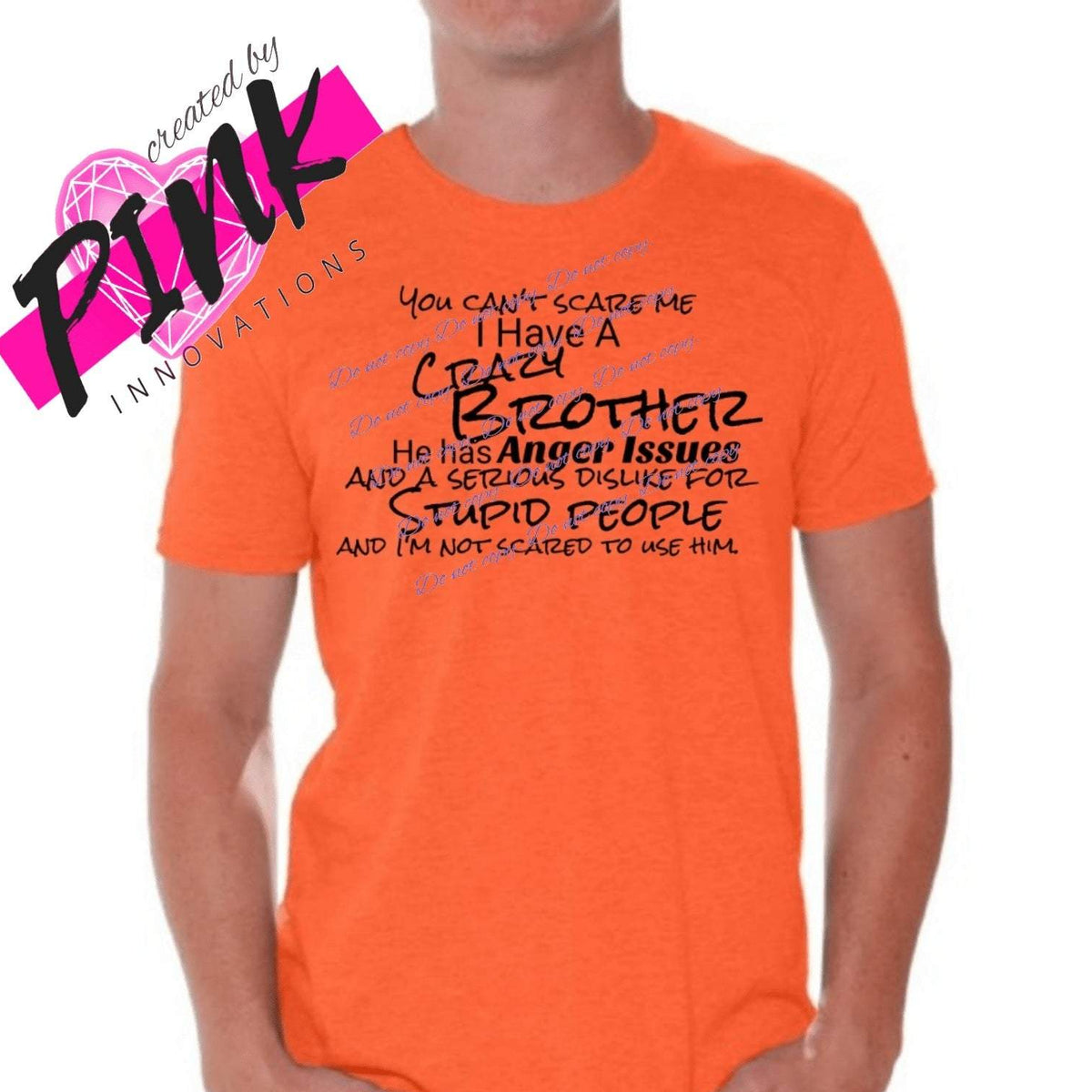 You don't scare me I have a crazy Brother | Graphic Tees Collection | Pink Innovations LLC