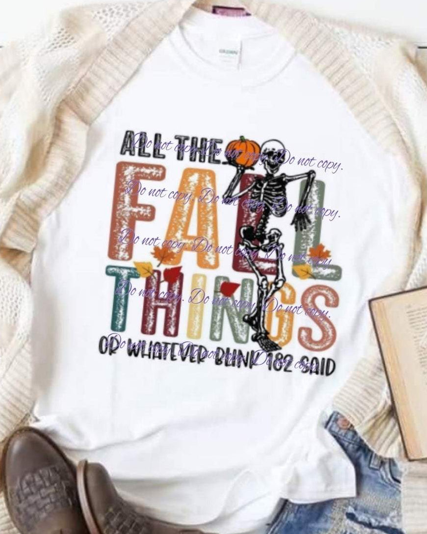 All the fall things or whatever 182 said T-Shirt | Fall Collection | Pink Innovations, LLC