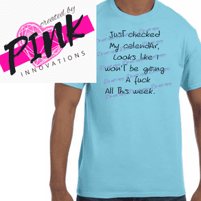 Just Checked Calendar Looks Like Won't giving F*** week. Graphic Tees Collection Pink Innovations LLC