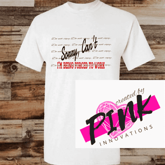 Sorry, Cant. forced work Graphic Tees Collection Pink Innovations LLC