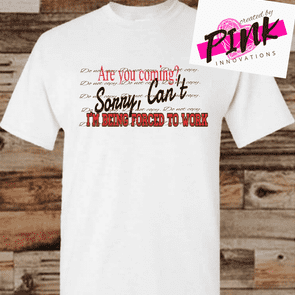Aren't comin? Sorry, Cant. forced work Graphic Tees Collection Pink Innovations LLC