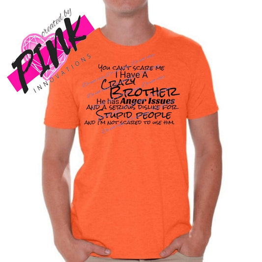 You don't scare me I have a crazy Brother | Graphic Tees Collection | Pink Innovations LLC