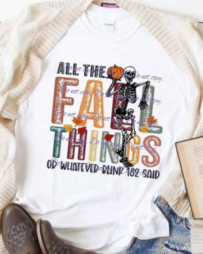 All the fall things or whatever 182 said T-Shirt | Fall Collection | Pink Innovations, LLC