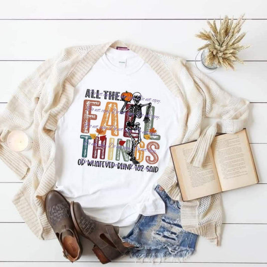 All the fall things or whatever 182 said T-Shirt | Fall Collection | Pink Innovations, LLC